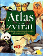 Atlas zvířat - podrobný průvodce světem zvířat a jejich přirozeným prostředím