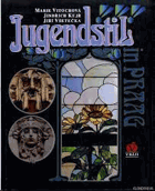 Jugendstil in Praag. Marie Vitochová, Jindřich Kejř, Jiří Všetečka ; Thema, tekst en opmaak ...
