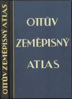 Ottův zeměpisný atlas - se 44 hlavními a 99 vedlejšími mapami na 40 listech a s ukazatelem ...