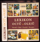 Lexikon octů a olejů - původ, chuť, použití, recepty