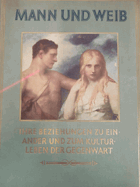 Mann und Weib, Ihre Beziehung zu einander und zum Kulturleben der Gegenwart - BAND I