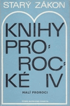 Starý zákon - Knihy prorocké. 4, Malí proroci