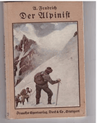 Der Alpinist. Ein Führer durch die Hochgebirgswelt