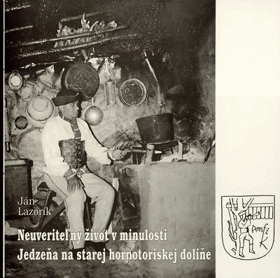 Neuveritelný život v minulosti - jedzeňa na starej hornotoriskej doliňe.