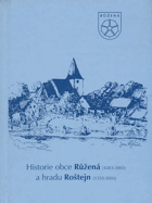 Historie obce Růžená (1483-2003) a hradu Roštejn (1350-2003)