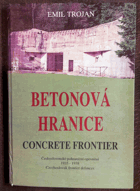 Betonová hranice - československé pohraniční opevnění 1935-1938
