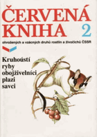 Červená kniha ohrožených a vzácných druhů rostlin a živočichů ČSSR. 2, Kruhoústí, ryby ...