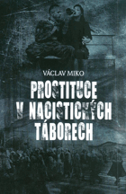 Prostituce v nacistických táborech. Himmlerovy nevěstince