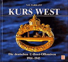 Kurs West - die deutschen U-Boot-Offensiven 1914 - 1945