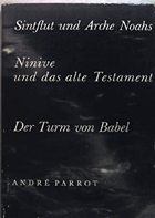 Sintflut und Arche Noahs. Ninive und das alte Testament. Der Turm von Babel.