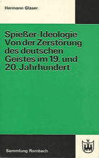 Spießer-Ideologie - Von der Zerstörung des deutschen Geistes im 19. und 20. Jahrhundert