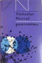 Pantomima 1919-1926 - Most - Pantomima - Menší růžová zahrada - Básně nad pohlednici - ...