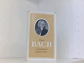 Wenn Bach ein Tagebuch geführt hätte