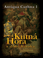 Kutná Hora v době baroka. V. Vaněk, J. K. Kroupa