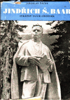 Jindřich Š. Baar, strážný duch Chodska - monografie dokumentárních snímků ze života J.Š. ...