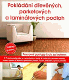 Pokládání dřevěných, parketových a laminátových podlah - pracovní postupy krok za krokem