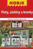 Ploty, zástěny a branky - základy, montáž sloupků a dílců