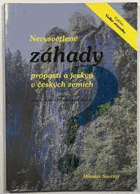 Nevysvětlené záhady propastí a jeskyň v českých zemích aneb O čem Clark a Däniken ještě ...