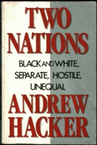 Two nations - black and white, separate, hostile, unequal.