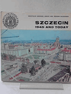 Szczecin 1945 und heute