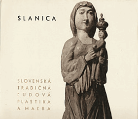 Slanica - Slovenská tradičná ľudová plastika a maľba