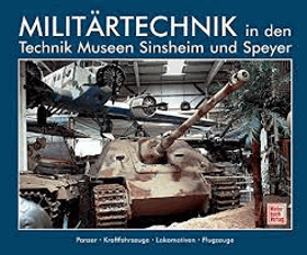 Militärtechnik in den Technik-Museen Sinsheim und Speyer - Panzer - Kraftfahrzeuge - Lokomotiven - ...