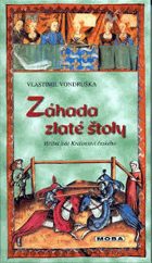 Záhada zlaté štoly, aneb, Tři zločiny, které rozřešil královský prokurátor Oldřich z ...