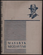 Masaryk mezi svými - kniha krásných vzpomínek.
