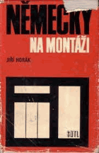 Německy na montáži - jazyková příručka technické němčiny, sestavená pro nejnutnější ...