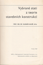 Vybrané stati z teorie stavebních konstrukcí - Celost. učebnice pro vys. školy.