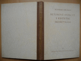 Betonové střechy s krátkými skořepinami - Určeno posluchačům vys. škol, projektovým záv. ...