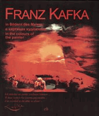 Franz Kafka in Bildern des Malers - In the Colours of the Painter