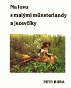 Na lovu s malými münsterlandy a jezevčíky