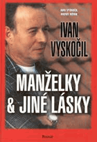 Ivan Vyskočil - manželky & jiné lásky