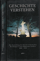 Geschichte verstehen - die Entwicklung der deutsch-tschechischen Beziehungen in den böhmischen ...