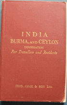 India, Burma, and Ceylon. Information for Travellers and Residents. Published by Thos. Cook & Son ...