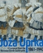 Joža Uprka 1861-1940. Evropan slováckého venkova - průvodce výstavou - Národní galerie v ...