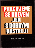 Pracujeme se dřevem jen s dobrými nástroji