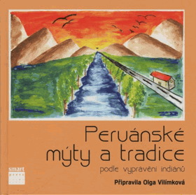 Peruánské mýty a tradice podle vyprávění indiánů