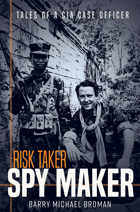 Risk taker, spy maker - tales of a CIA case officer.