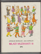 Mladí muzikanti III - Knížka o hudbě pro 3. roč. lid. škol umění