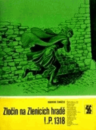 Zločin na Zlenicích hradě L. P. 1318.