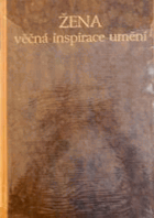 Žena, věčná inspirace umění - žena ve výtvarném umění od doby kamenné až po Picassa