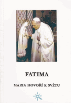 Fatima - Maria hovoří k světu