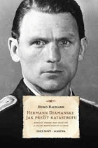 Hermann Diamanski. Jak přežít katastrofu. Německý příběh mezi Osvětimí a státní ...