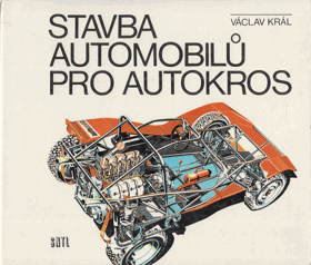 Stavba automobilů pro autokros Pomocná kniha pro učeb. obor automechanik