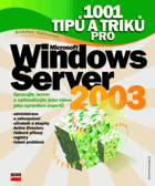 1001 tipů a triků pro Microsoft Windows Server 2003