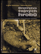 Bratrstvo tajných hrobů - kriminální případy, které šokovaly republiku