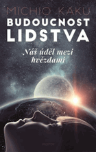 Budoucnost lidstva Náš úděl mezi hvězdami