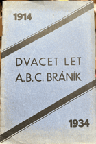 Dvacet let A.B.C. BRÁNÍK 1914 - 1934